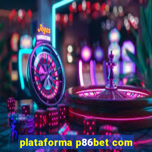 plataforma p86bet com